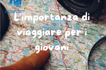 «L’IMPORTANZA DEL VIAGGIO PER I GIOVANI: ASCOLTARE, ASCOLTARSI E APRIRE IL CUORE»