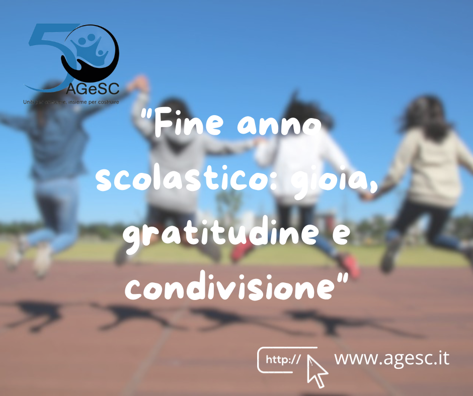 «UNA FINE DI ANNO SCOLASTICO TRA GIOIA, GRATITUDINE E CONDIVISIONE»